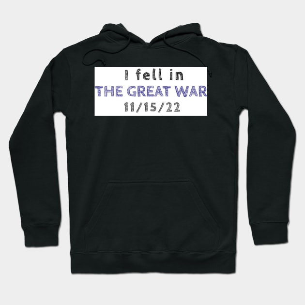 I fell in the great war Hoodie by Lsutton4